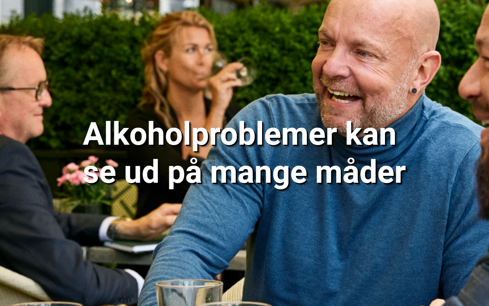 Alkoholproblemer kan se ud på mange måder - men alle kan få hjælp. Årets alkoholkampagne er skudt i gang